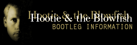 Hootie & the Blowfish: Bootleg Information